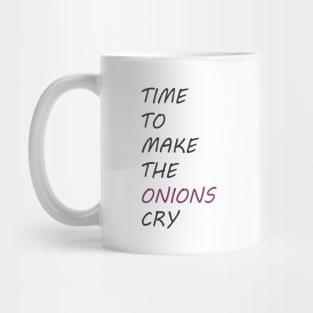 Time To Make The Onions Cry Mug